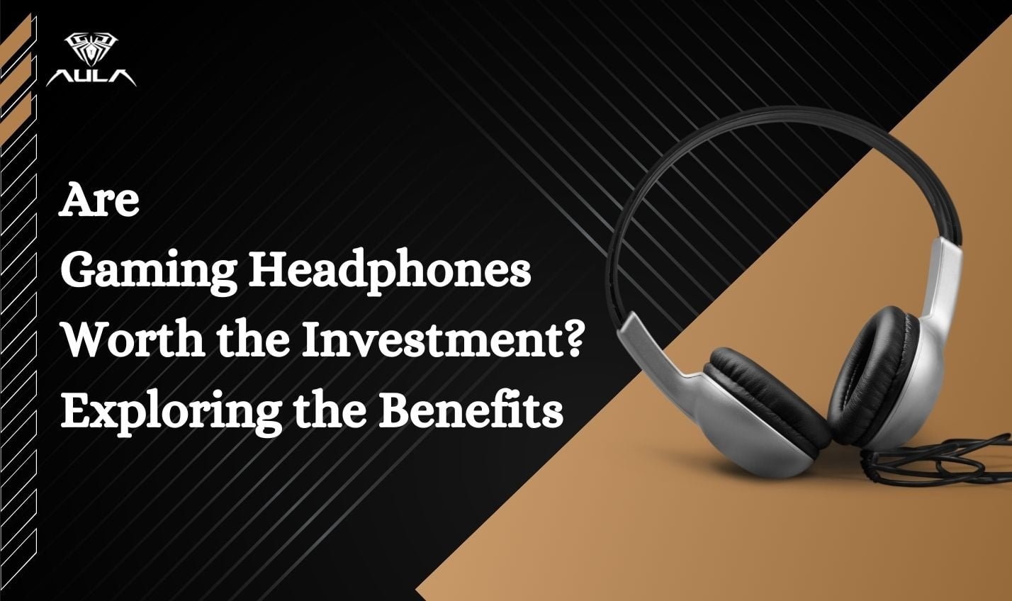 Are Gaming Headphones Worth the Investment? Exploring the Benefits