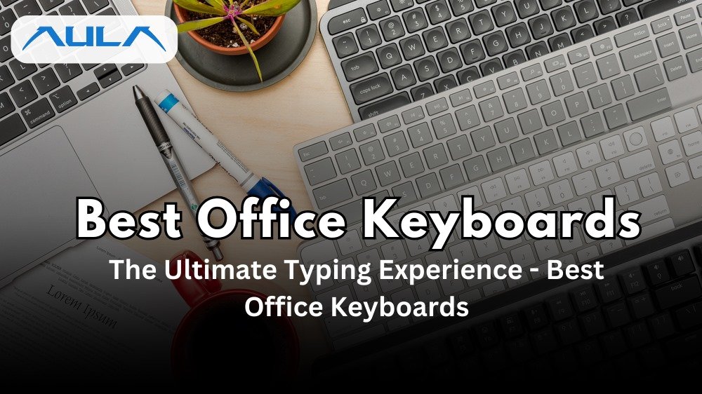 The Best Office Keyboards for Comfort and Efficiency in 2024
